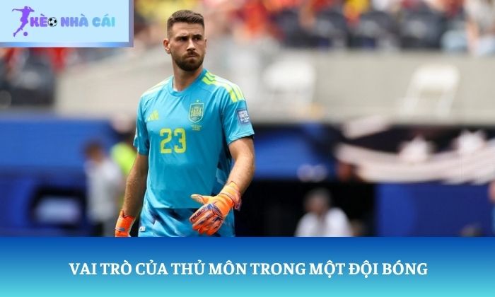 Vai trò của thủ môn trong một đội bóng