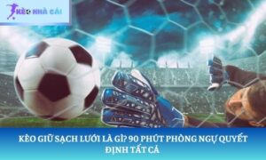 Kèo giữ sạch lưới là gì