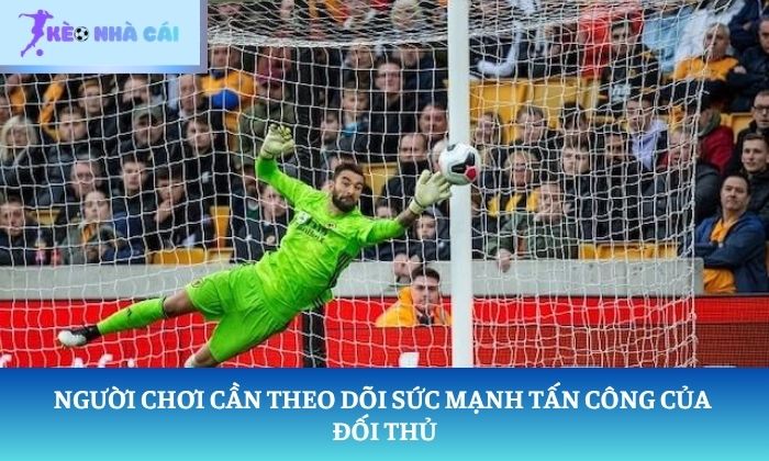 Người chơi cần theo dõi sức mạnh tấn công của đối thủ