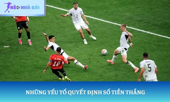 Những yếu tố quyết định số tiền thắng