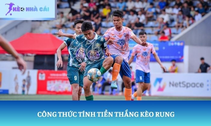 Công thức tính tiền thắng kèo rung
