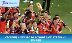 Cách nhận biết kèo ảo