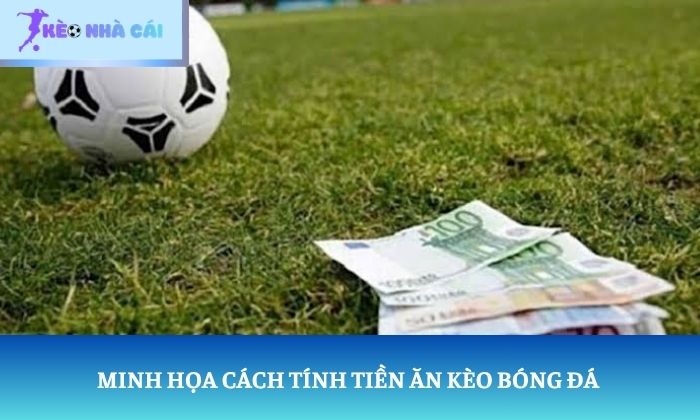 cách tính tiền ăn kèo bóng đá