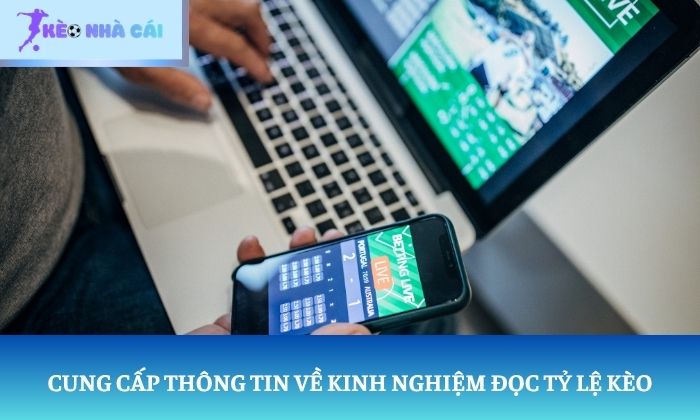 Cung cấp thông tin về kinh nghiệm đọc tỷ lệ kèo