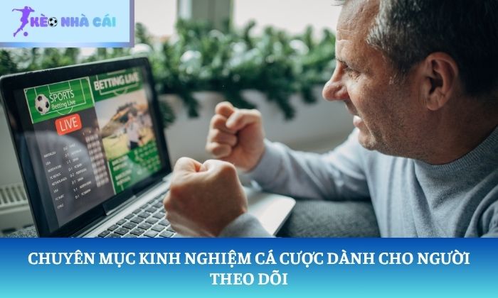 Chuyên mục kinh nghiệm cá cược dành cho người theo dõi