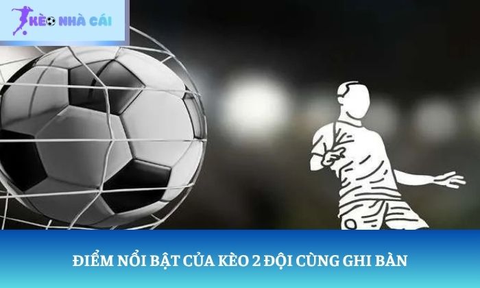 Kèo 2 đội cùng ghi bàn