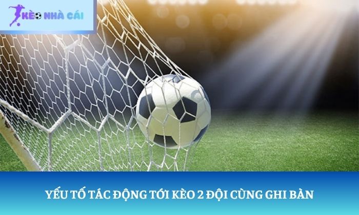 Kèo 2 đội cùng ghi bàn