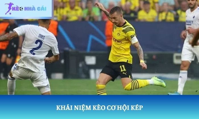 Khái niệm kèo cơ hội kép