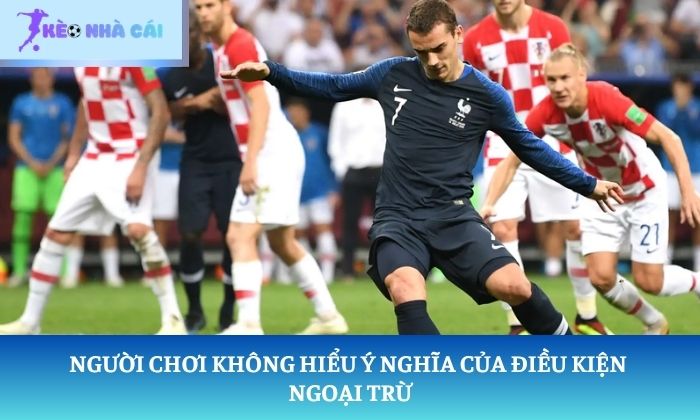 Người chơi không hiểu ý nghĩa của điều kiện ngoại trừ