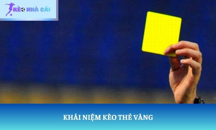 Khái niệm kèo thẻ vàng