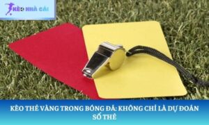 kèo thẻ vàng trong bóng đá
