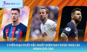 tiền đạo xuất sắc nhất hiện nay